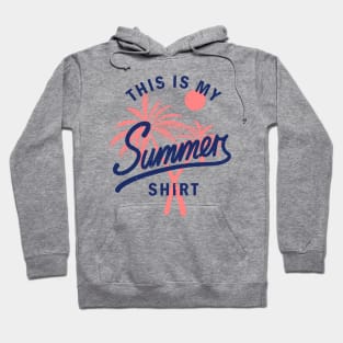 This Is My Summer Shirt - Sun Beach And Fun! Hoodie